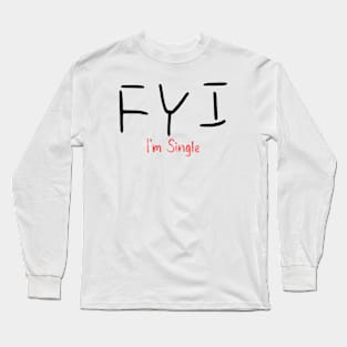 FYI I'm Single Long Sleeve T-Shirt